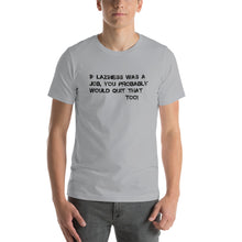 Short-Sleeve Unisex T-Shirt-  Laziness