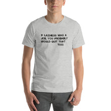 Short-Sleeve Unisex T-Shirt-  Laziness